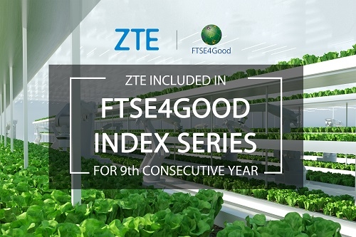 ZTE included in FTSE4Good Index Series for ninth consecutive year