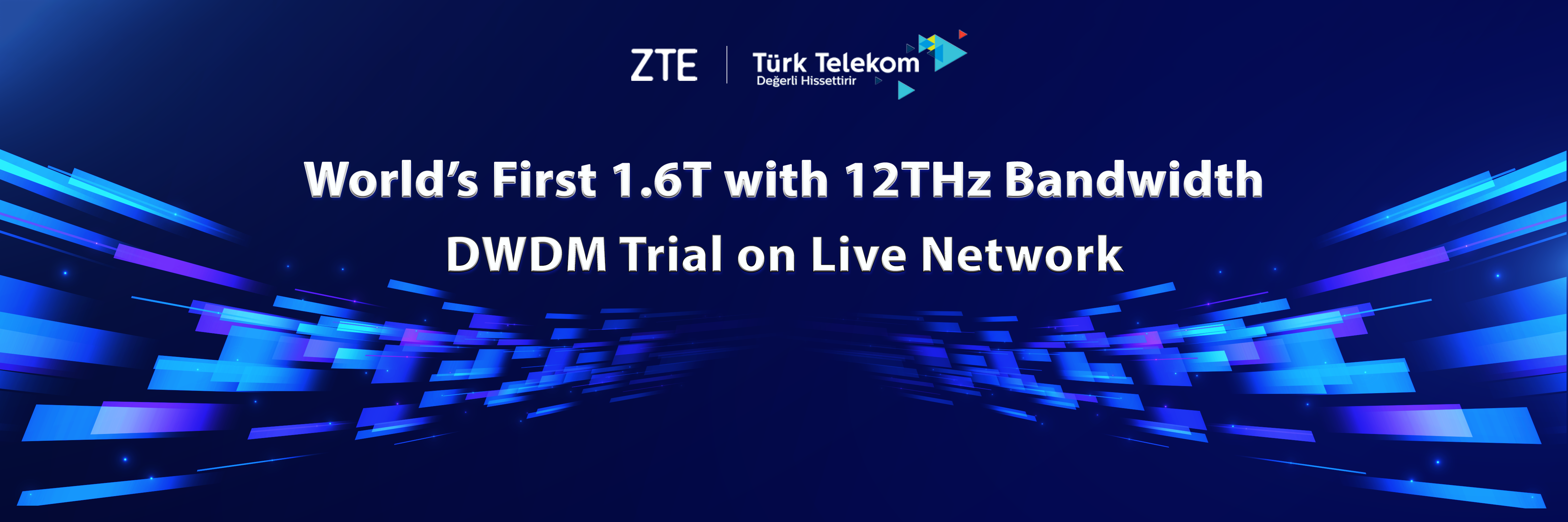 Türk Telekom and ZTE Complete World’s First 1.6T with 12THz Bandwidth DWDM Trial on Live Network